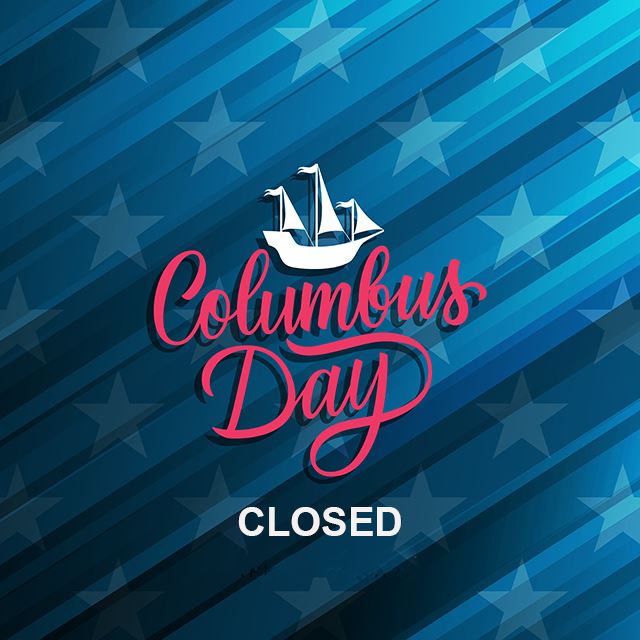 COLUMBUS DAY CLOSED 640